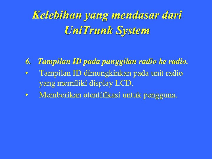 Kelebihan yang mendasar dari Uni. Trunk System 6. Tampilan ID pada panggilan radio ke