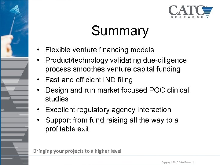 Summary • Flexible venture financing models • Product/technology validating due-diligence process smoothes venture capital