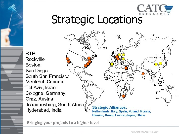 Strategic Locations RTP Rockville Boston San Diego South San Francisco Montréal, Canada Tel Aviv,