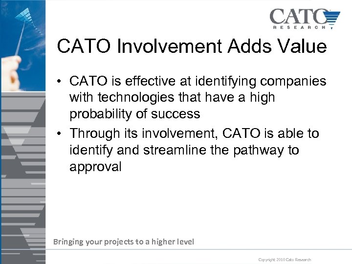 CATO Involvement Adds Value • CATO is effective at identifying companies with technologies that