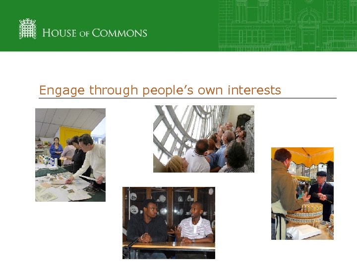 Engage through people’s own interests 