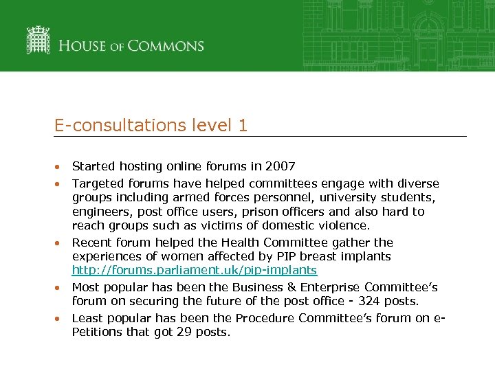 E-consultations level 1 • Started hosting online forums in 2007 • Targeted forums have