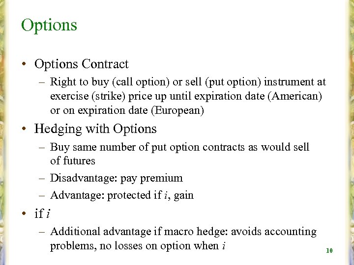 Options • Options Contract – Right to buy (call option) or sell (put option)