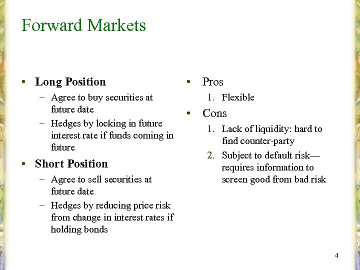 Forward Markets • Long Position – Agree to buy securities at future date –