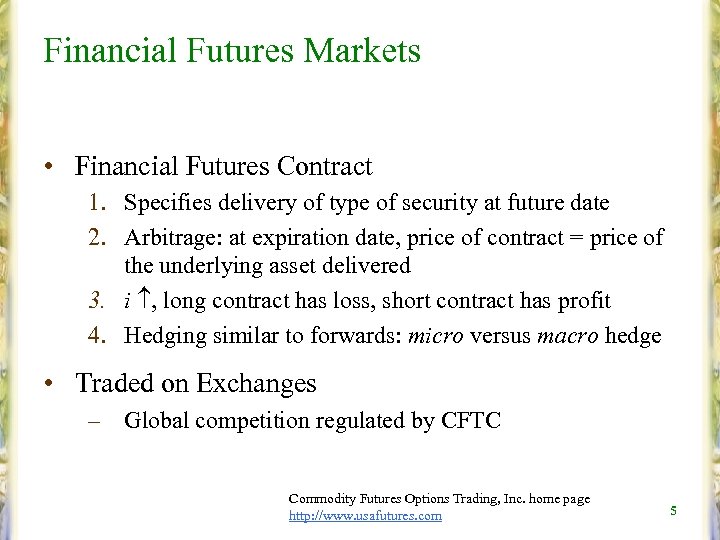 Financial Futures Markets • Financial Futures Contract 1. Specifies delivery of type of security