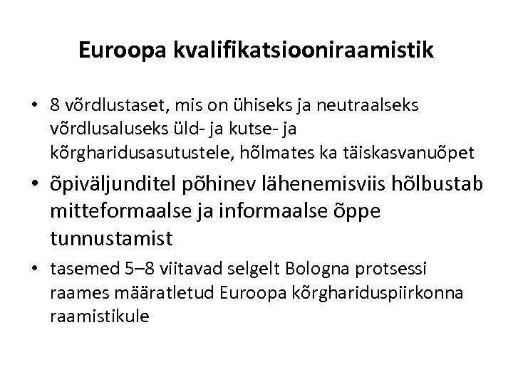Euroopa kvalifikatsiooniraamistik • 8 võrdlustaset, mis on ühiseks ja neutraalseks võrdlusaluseks üld- ja kutse-