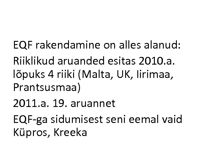 EQF rakendamine on alles alanud: Riiklikud aruanded esitas 2010. a. lõpuks 4 riiki (Malta,