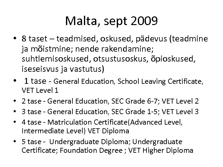 Malta, sept 2009 • 8 taset – teadmised, oskused, pädevus (teadmine ja mõistmine; nende