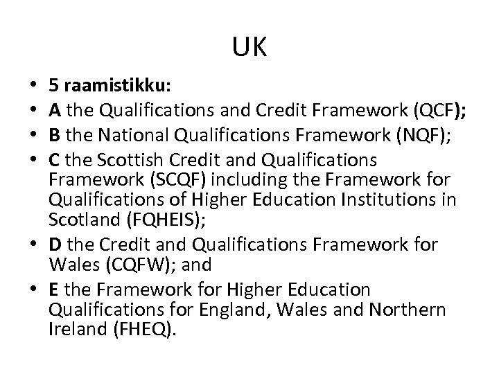 UK 5 raamistikku: A the Qualifications and Credit Framework (QCF); B the National Qualifications