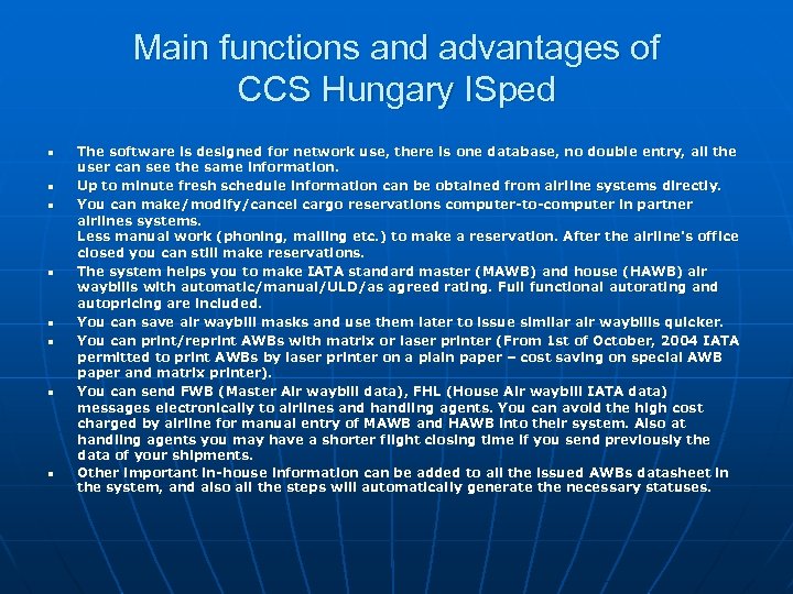 Main functions and advantages of CCS Hungary ISped n n n n The software