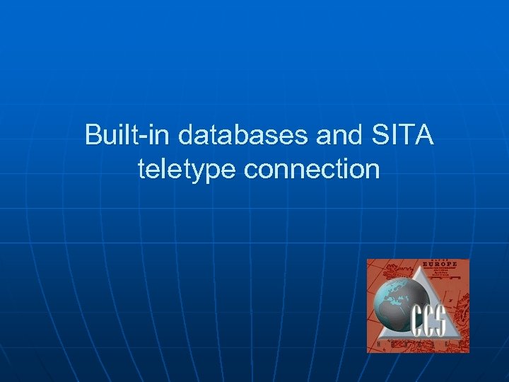 Built-in databases and SITA teletype connection 