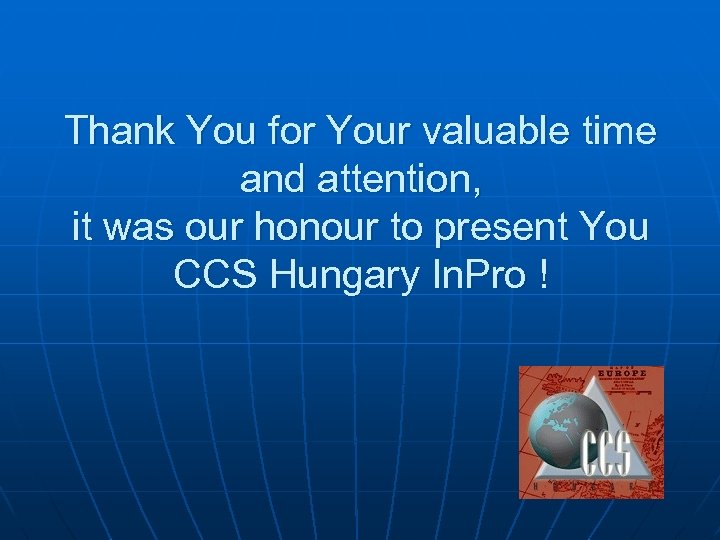 Thank You for Your valuable time and attention, it was our honour to present