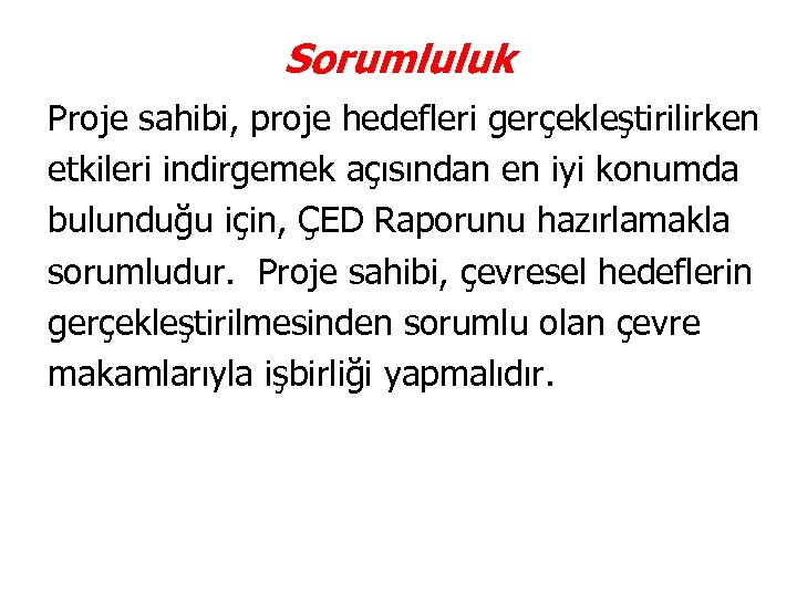 Sorumluluk Proje sahibi, proje hedefleri gerçekleştirilirken etkileri indirgemek açısından en iyi konumda bulunduğu için,