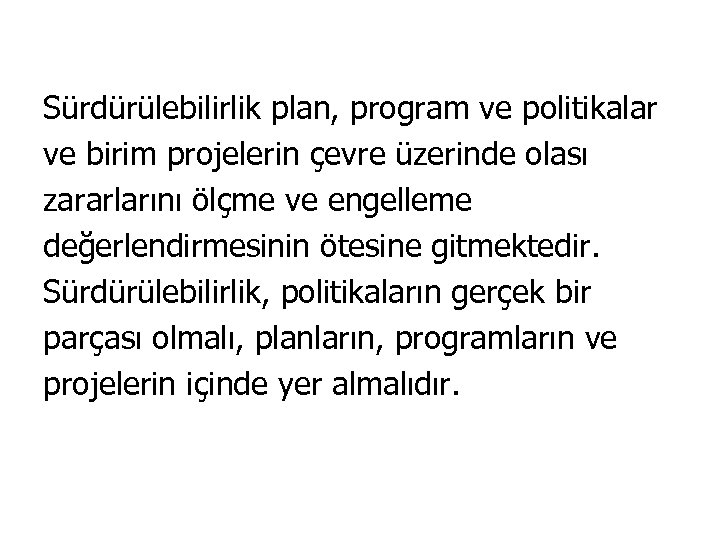 Sürdürülebilirlik plan, program ve politikalar ve birim projelerin çevre üzerinde olası zararlarını ölçme ve