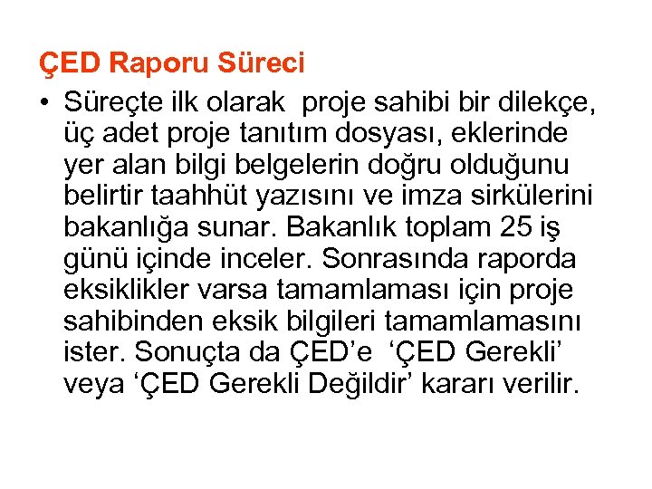 ÇED Raporu Süreci • Süreçte ilk olarak proje sahibi bir dilekçe, üç adet proje