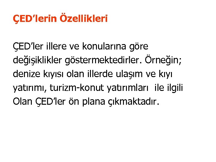 ÇED’lerin Özellikleri ÇED’ler illere ve konularına göre değişiklikler göstermektedirler. Örneğin; denize kıyısı olan illerde