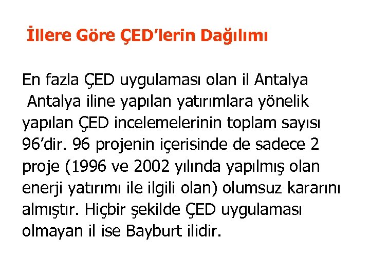 İllere Göre ÇED’lerin Dağılımı En fazla ÇED uygulaması olan il Antalya iline yapılan yatırımlara