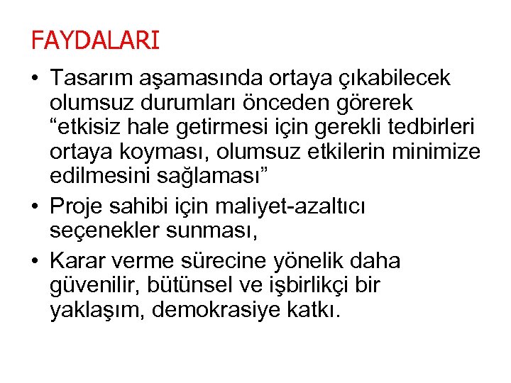 FAYDALARI • Tasarım aşamasında ortaya çıkabilecek olumsuz durumları önceden görerek “etkisiz hale getirmesi için