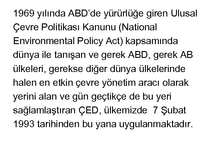 1969 yılında ABD’de yürürlüğe giren Ulusal Çevre Politikası Kanunu (National Environmental Policy Act) kapsamında