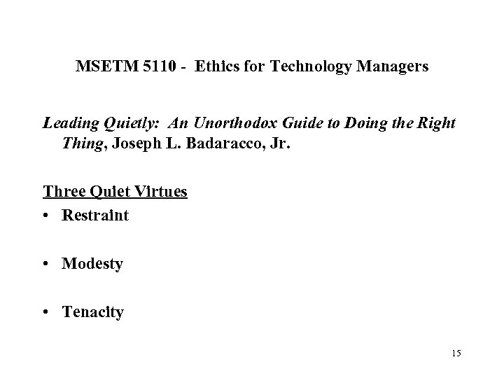 MSETM 5110 - Ethics for Technology Managers Leading Quietly: An Unorthodox Guide to Doing