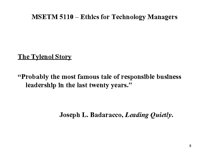 MSETM 5110 – Ethics for Technology Managers The Tylenol Story “Probably the most famous