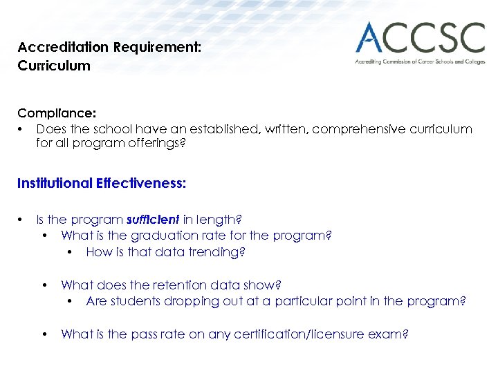 Accreditation Requirement: Curriculum Compliance: • Does the school have an established, written, comprehensive curriculum