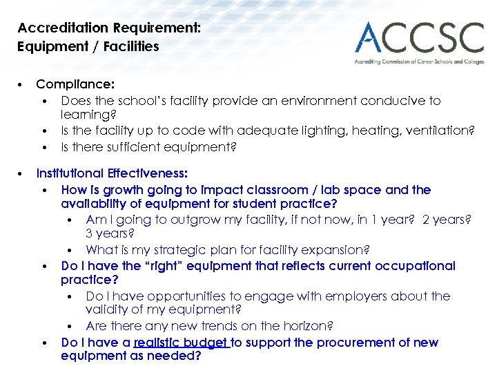 Accreditation Requirement: Equipment / Facilities • Compliance: • Does the school’s facility provide an