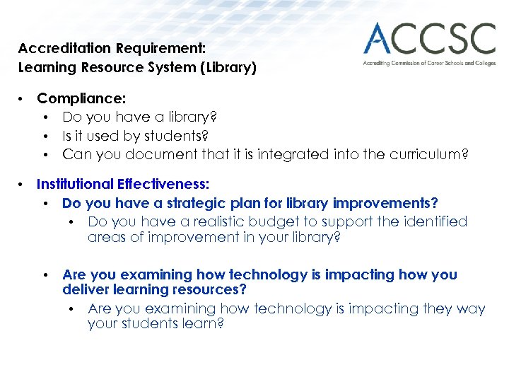 Accreditation Requirement: Learning Resource System (Library) • Compliance: • Do you have a library?