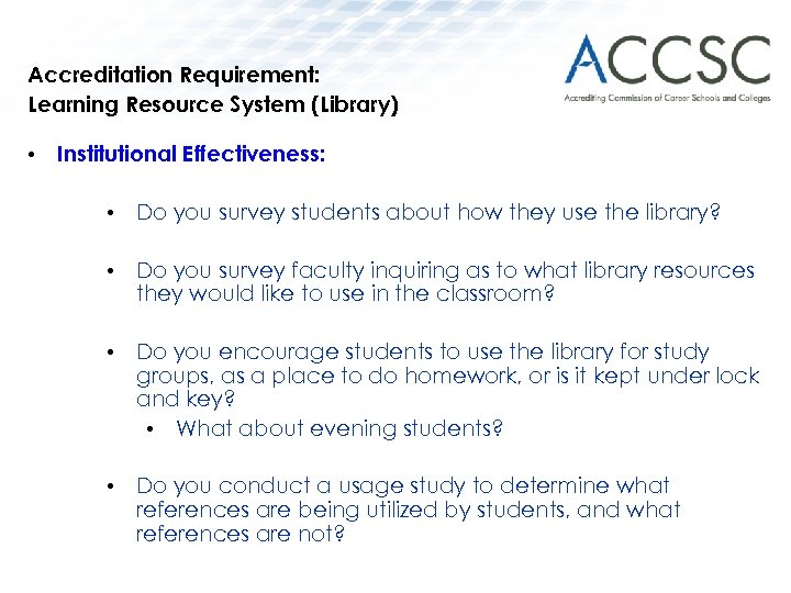 Accreditation Requirement: Learning Resource System (Library) • Institutional Effectiveness: • Do you survey students