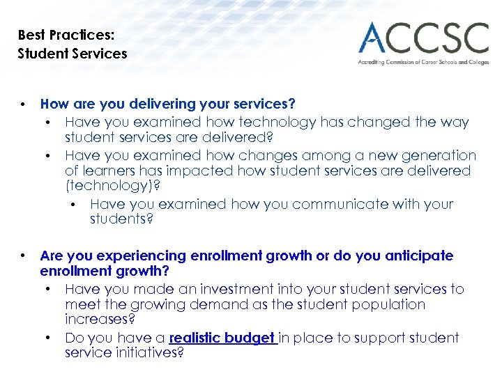 Best Practices: Student Services • How are you delivering your services? • Have you