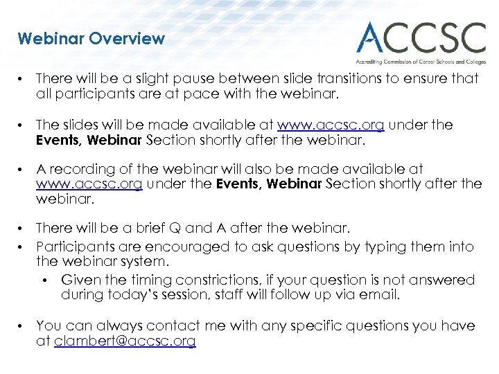 Webinar Overview • There will be a slight pause between slide transitions to ensure