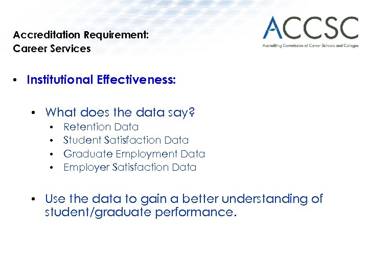 Accreditation Requirement: Career Services • Institutional Effectiveness: • What does the data say? •
