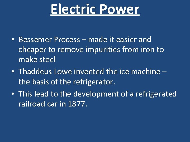 Electric Power • Bessemer Process – made it easier and cheaper to remove impurities