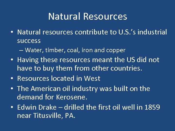 Natural Resources • Natural resources contribute to U. S. ’s industrial success – Water,