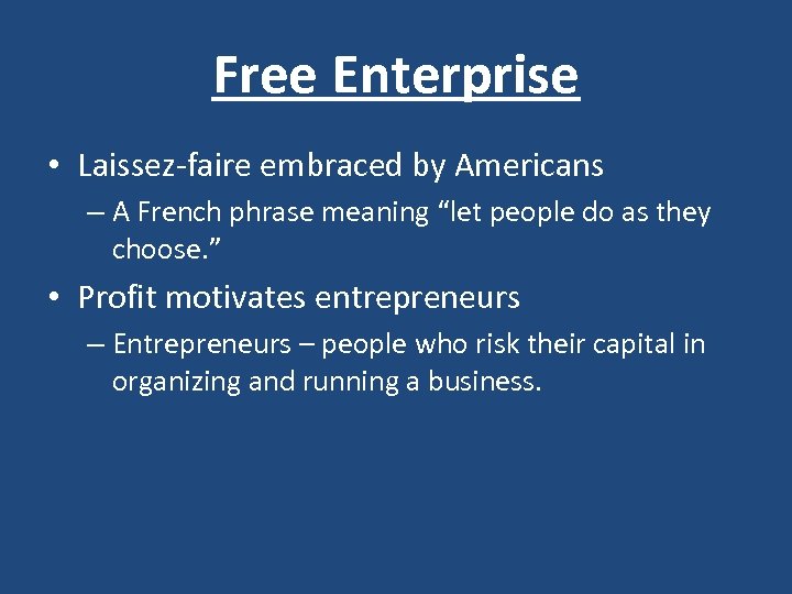 Free Enterprise • Laissez-faire embraced by Americans – A French phrase meaning “let people