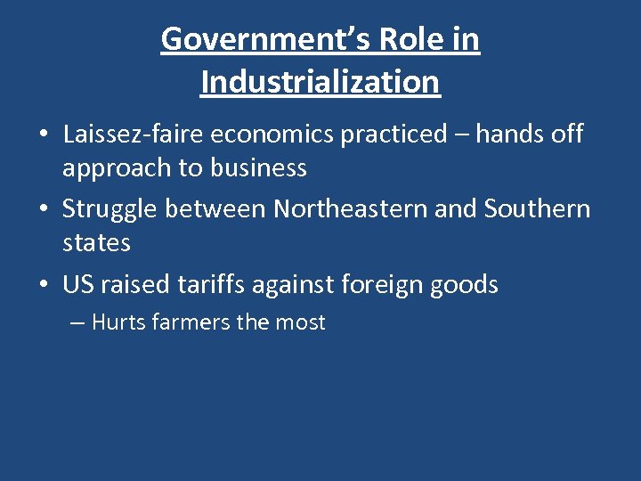 Government’s Role in Industrialization • Laissez-faire economics practiced – hands off approach to business
