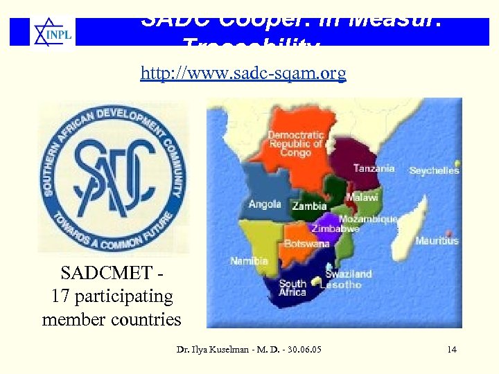 SADC Cooper. in Measur. Traceability http: //www. sadc-sqam. org SADCMET 17 participating member countries