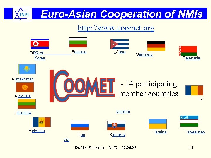 Euro-Asian Cooperation of NMIs http: //www. coomet. org Cuba Bulgaria DPR of Korea Kazakhstan