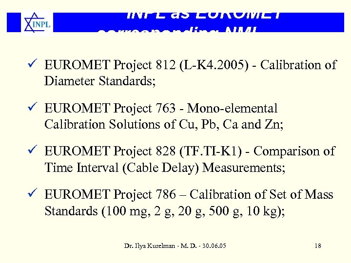 INPL as EUROMET corresponding NMI ü EUROMET Project 812 (L-K 4. 2005) - Calibration