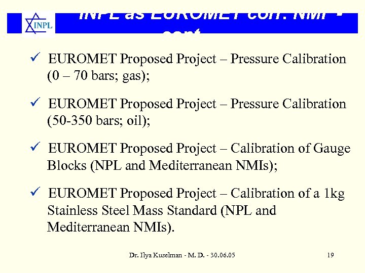 INPL as EUROMET corr. NMI cont. ü EUROMET Proposed Project – Pressure Calibration (0