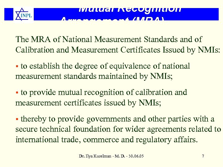 Mutual Recognition Arrangement (MRA) The MRA of National Measurement Standards and of Calibration and