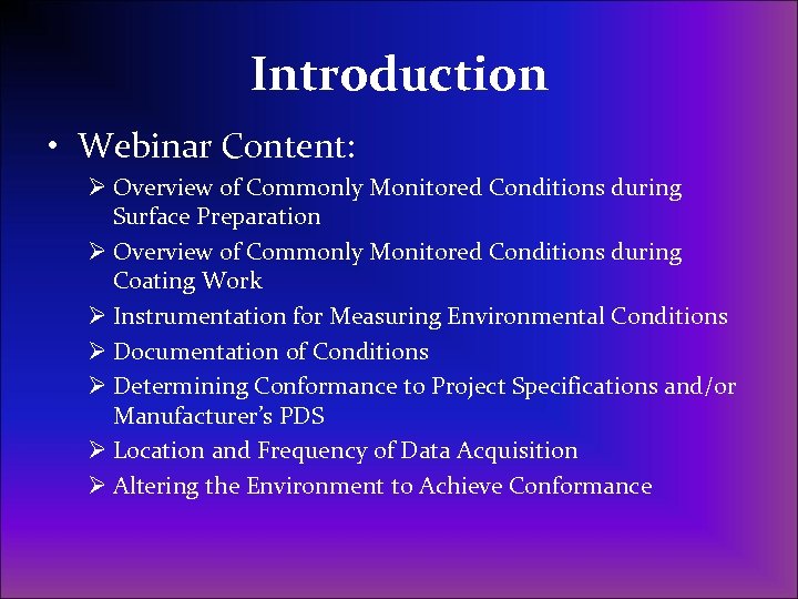 Introduction • Webinar Content: Ø Overview of Commonly Monitored Conditions during Surface Preparation Ø