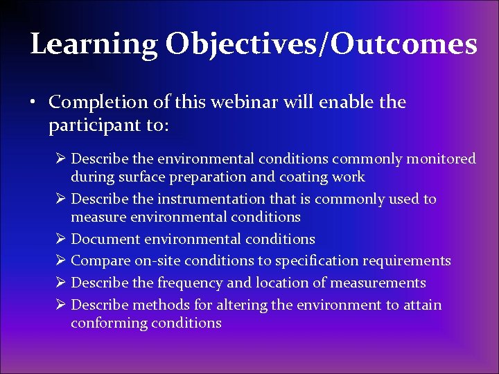 Learning Objectives/Outcomes • Completion of this webinar will enable the participant to: Ø Describe