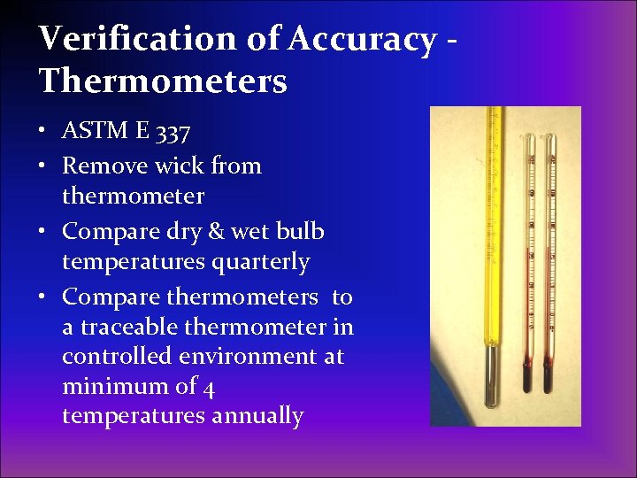 Verification of Accuracy Thermometers • ASTM E 337 • Remove wick from thermometer •