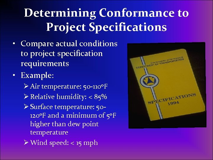 Determining Conformance to Project Specifications • Compare actual conditions to project specification requirements •