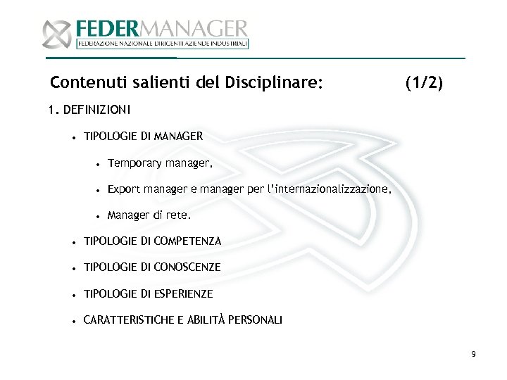 Contenuti salienti del Disciplinare: (1/2) 1. DEFINIZIONI TIPOLOGIE DI MANAGER Temporary manager, Export manager