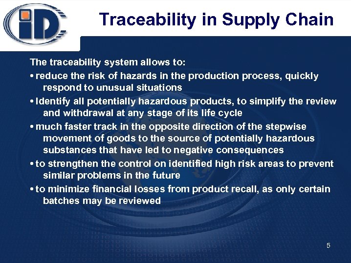 Traceability in Supply Chain The traceability system allows to: • reduce the risk of