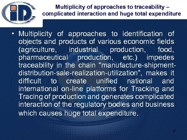 Multiplicity of approaches to traceability – complicated interaction and huge total expenditure • Multiplicity