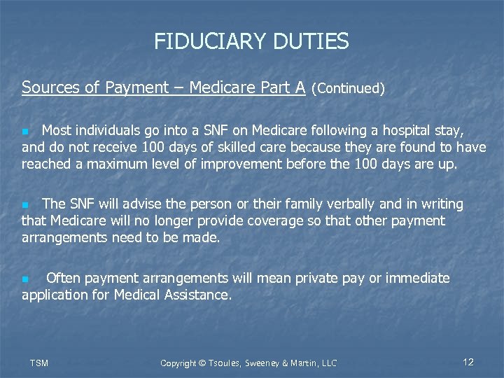 FIDUCIARY DUTIES Sources of Payment – Medicare Part A (Continued) Most individuals go into