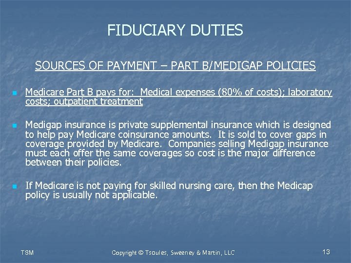 FIDUCIARY DUTIES SOURCES OF PAYMENT – PART B/MEDIGAP POLICIES n n n Medicare Part